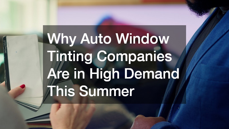 Why Window Tinting Companies Are in High Demand This Summer